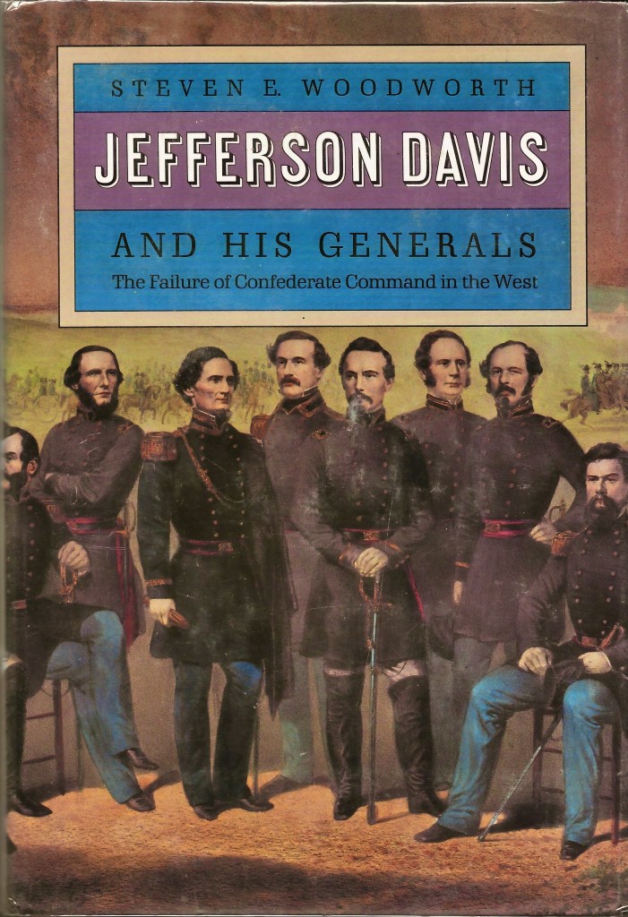 A Review of Steven E. Woodworth’s Jefferson Davis and His Generals: The Failure of Confederate Command in the West.